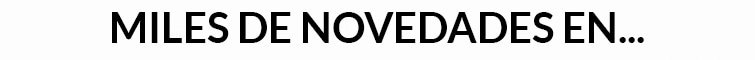 Miles de novedades en...